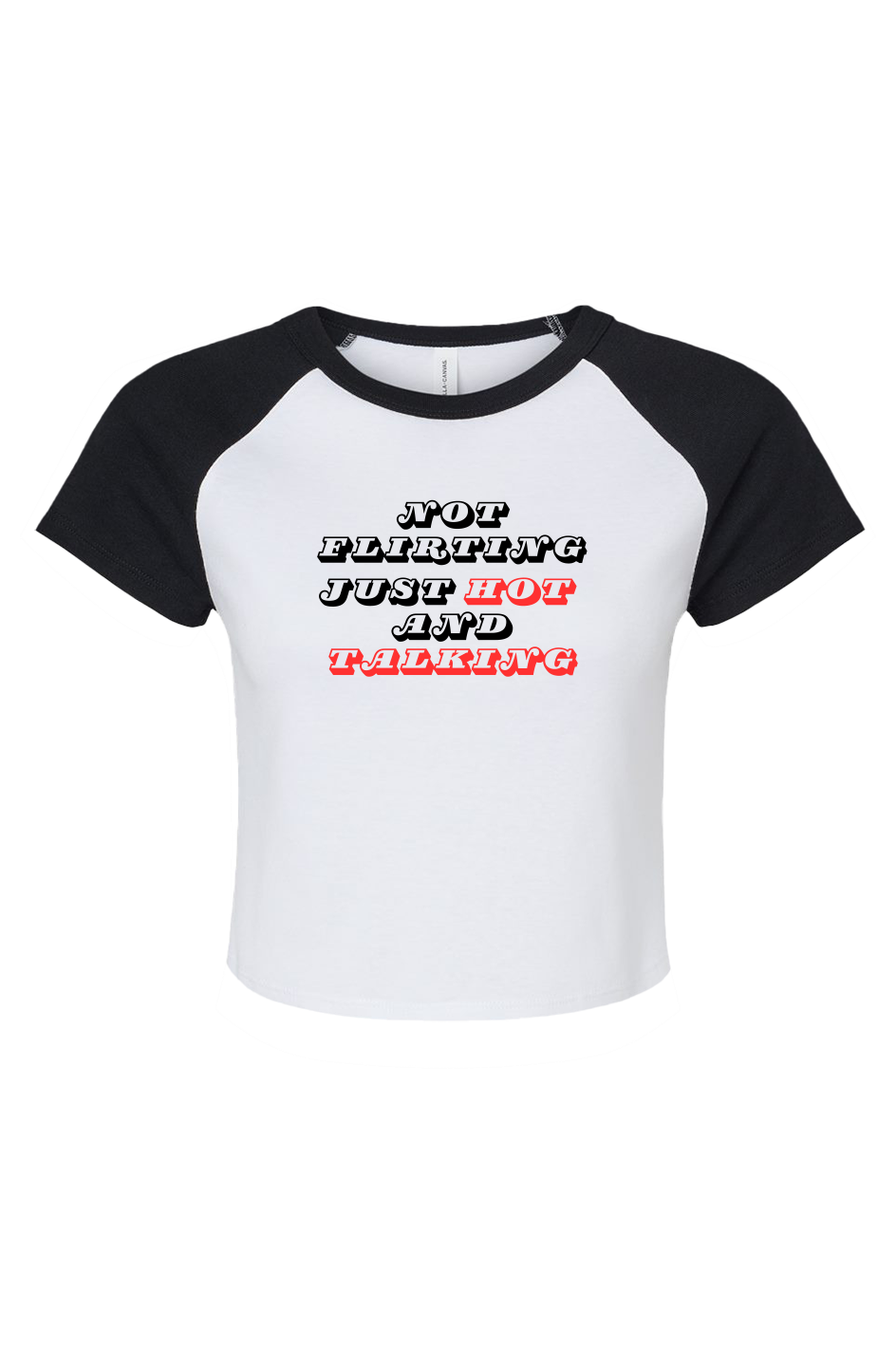 Women's Micro Rib Baby Tee | Not Flirting Just Hot and Talking