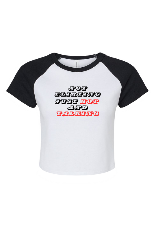 Women's Micro Rib Baby Tee | Not Flirting Just Hot and Talking